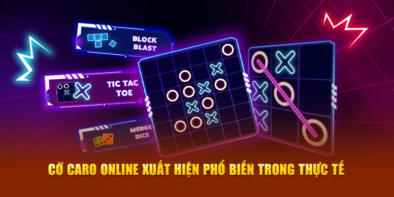 Cờ caro online xuất hiện phổ biến trong thực tế 