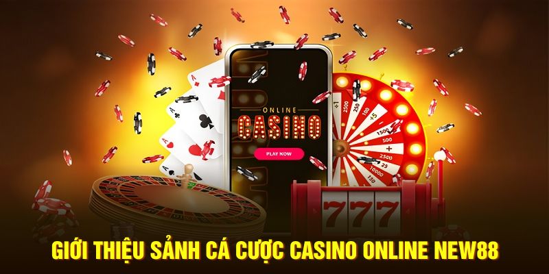 Giới thiệu sảnh cá cược Casino online New88