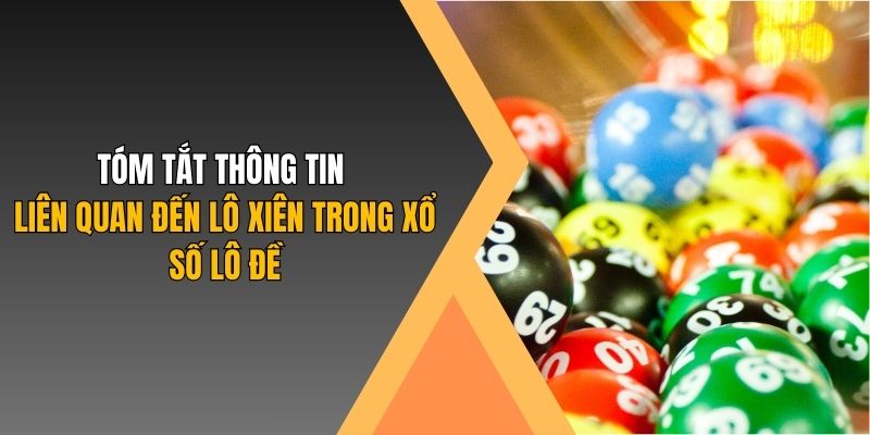 Tóm tắt thông tin liên quan đến lô xiên trong xổ số lô đề