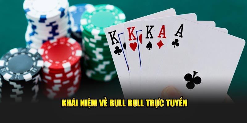 Khái niệm về Bull Bull trực tuyến