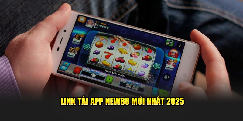 Link tải app New88 mới nhất 2025