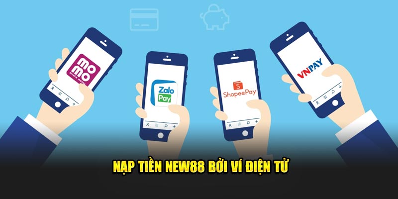 Nạp tiền New88 bởi ví điện tử