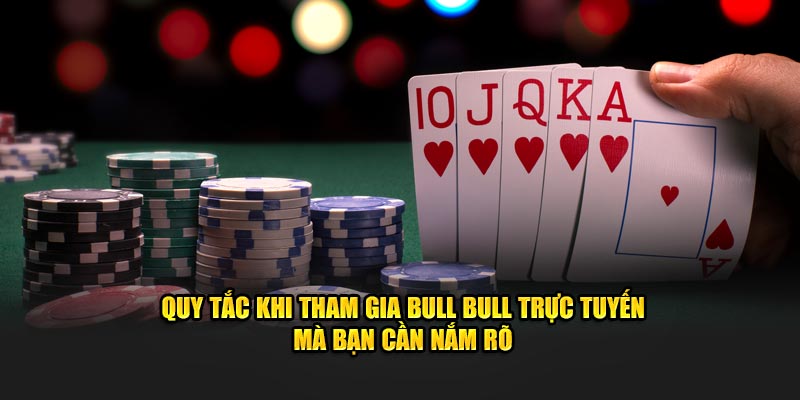 Quy tắc khi tham gia Bull Bull trực tuyến mà bạn cần nắm rõ